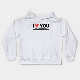 i love you get away from me Kids Hoodie